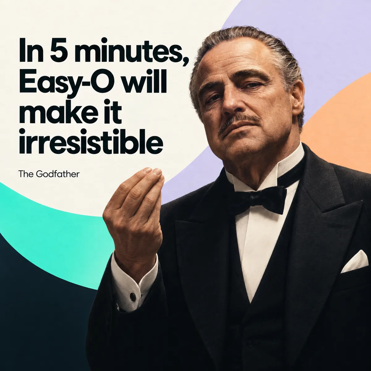 Don Corleone met een geheven hand in Italiaans gebaar. Tekst: “In 5 minutes, Eesy-o will make it irresistible” en “The Godfather”.